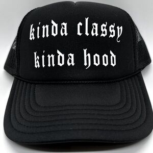 **NEW** KINDA CLASSY KINDA HOOD trucker hat